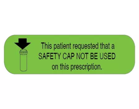 Patient requested that a Safety Cap Not Be Us