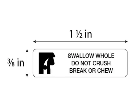 Swallow Whole Do Not Crush Break or Chew Auxiliary Label
