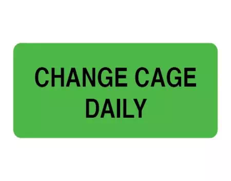 Label, Change Cage Daily