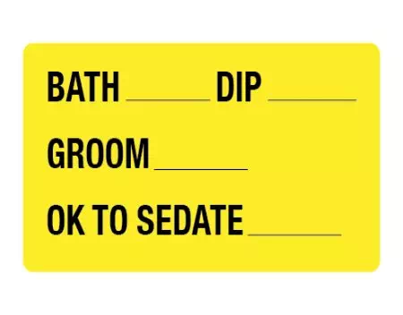 Label, Bath ___ Dip ___ Groom ___ Ok to Sedate ___
