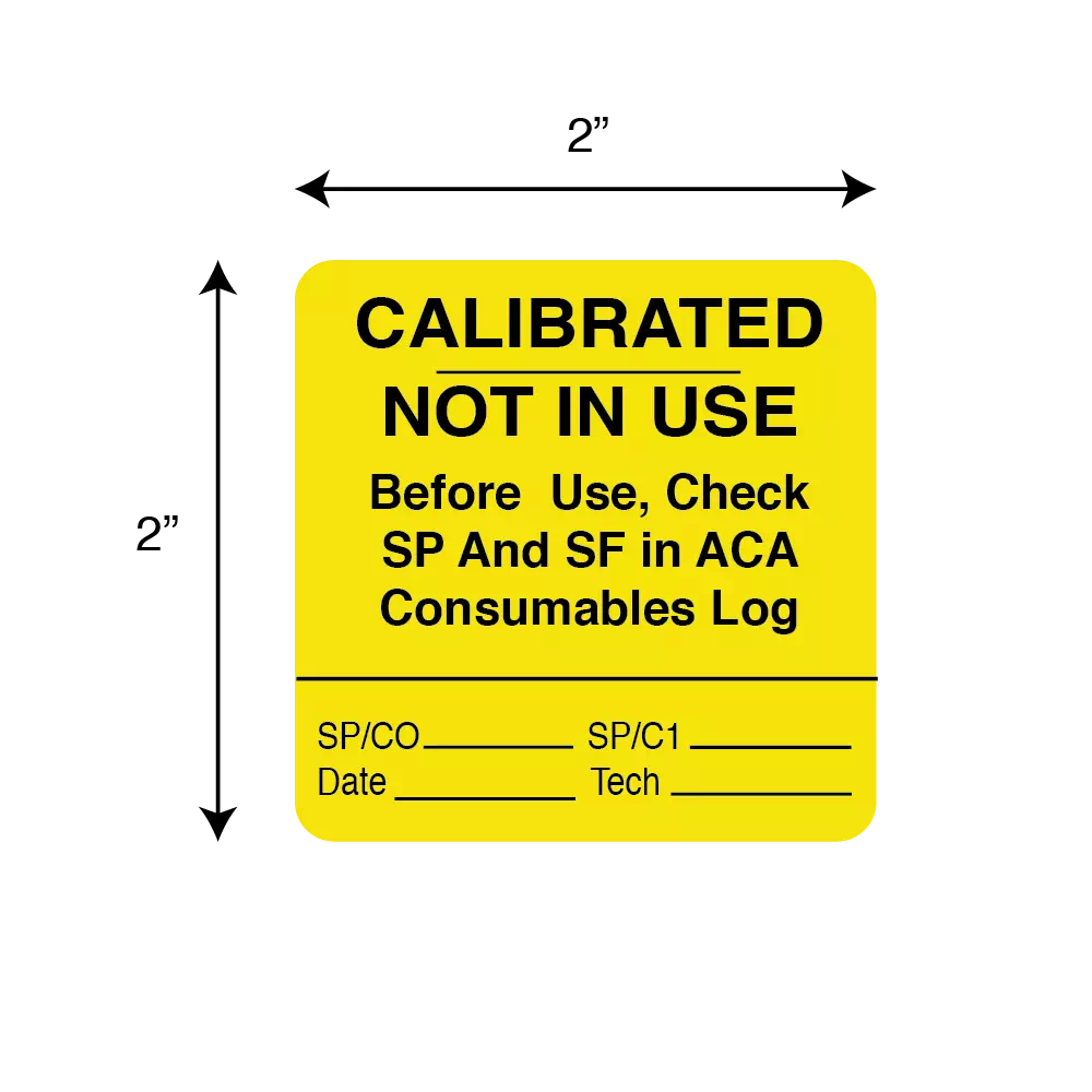 CALIBRATED - NOT IN USE Before use, check SP and SF in ACA Consumables Log