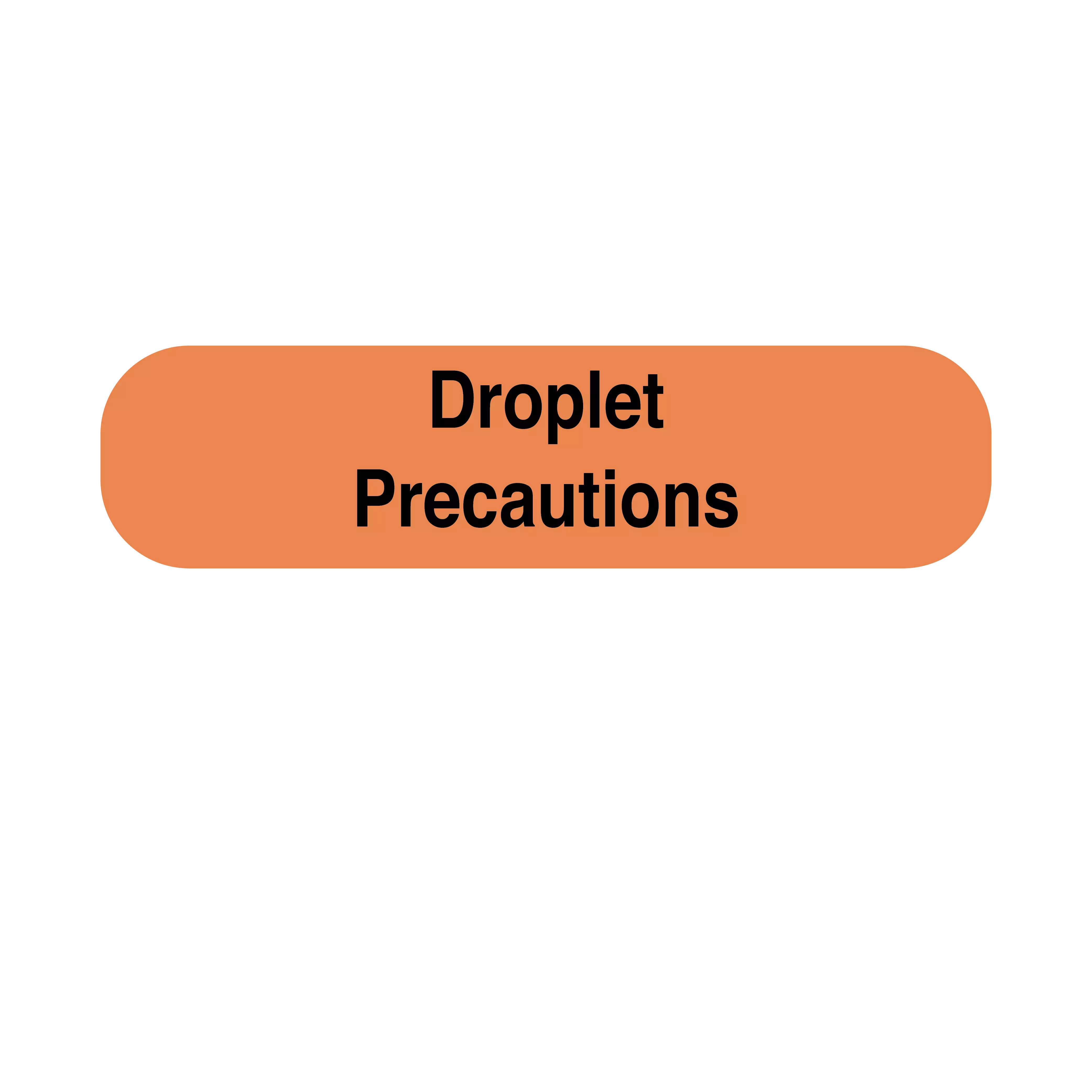 Precaution Labels - Droplet Precaution