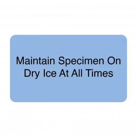 Maintain Specimen On Dry Ice At All Times