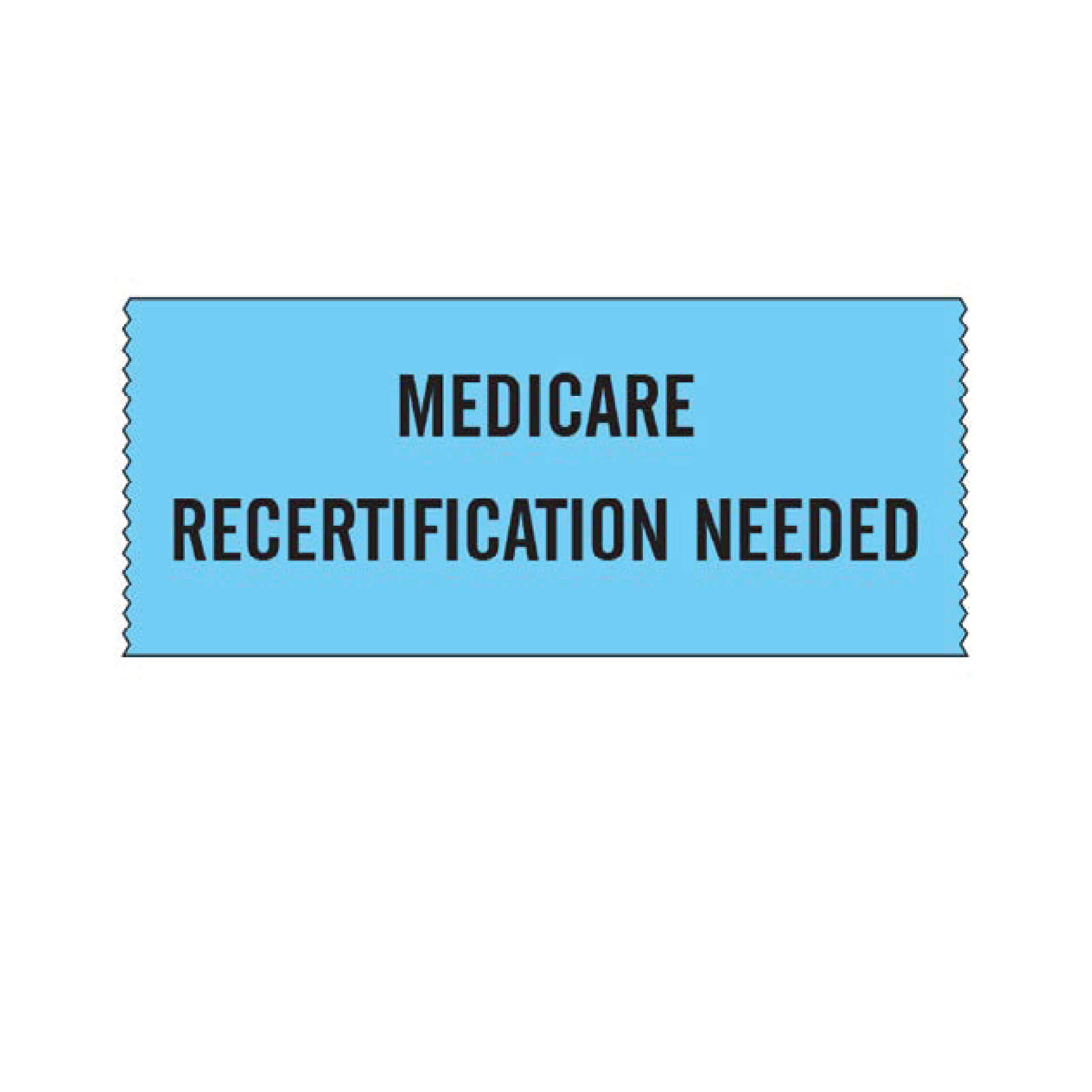Printed Chart Tape - Medicare Recertification Needed